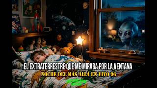 El extraterrestre que me miraba por la ventana | Noche del más allá en vivo 96