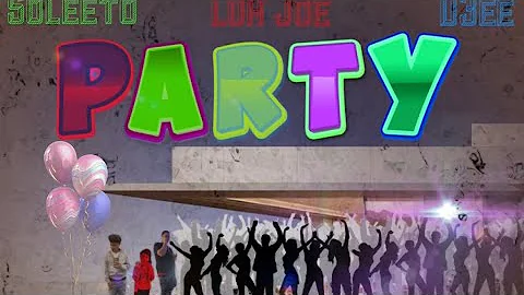Soleeto - Party (with Luh Joe & D3ee) (prod. AstroBeatz)