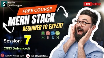07 CSS3 (Advanced) MERN Stack Tutorial  By Swhizz Technologies| Training