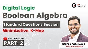 Digital Logic: Standard Questions Session 2 - Minimization, K-Map | GO Classes | Deepak Poonia