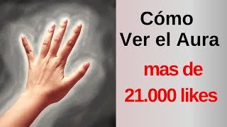 ¿Cómo ver el aura? Técnica Real de Ver el Aura