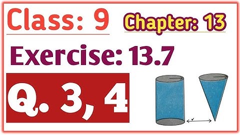 Class9:Maths |Exercise 13.7|Chapter 13 | পৃষ্ঠকালি আৰু আয়তন| surface area and volumes | Q.3, 4