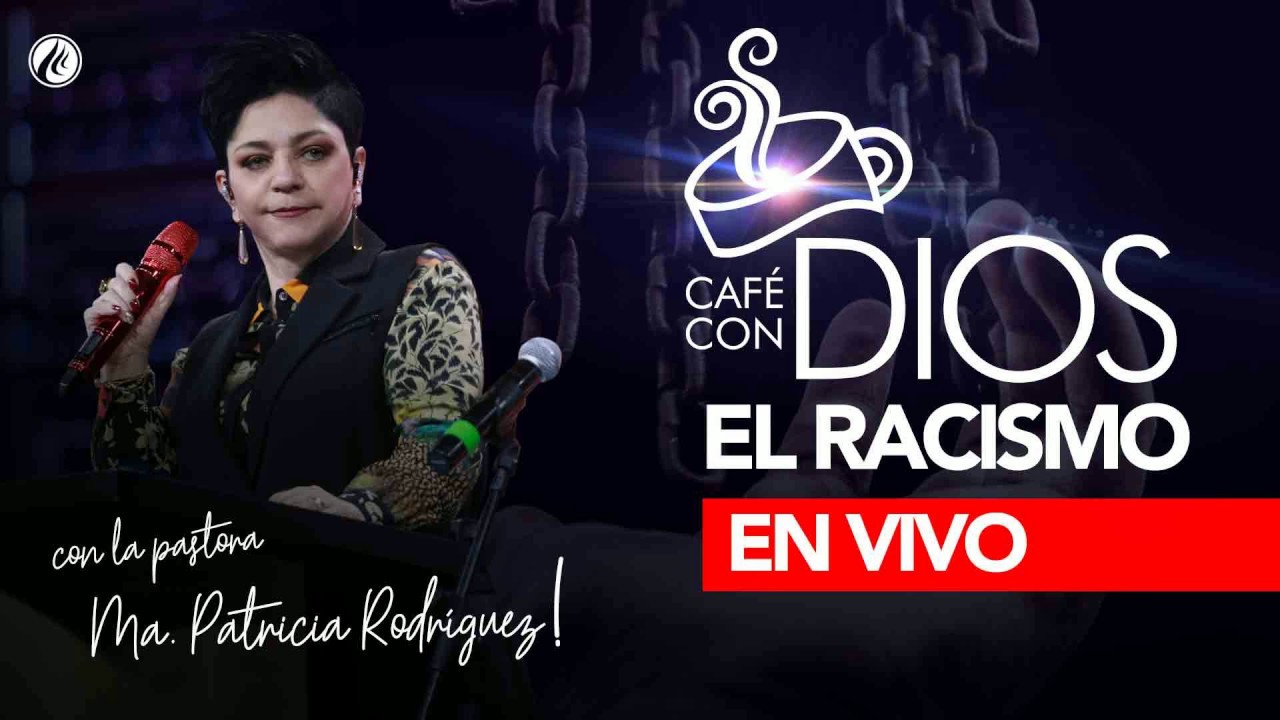 El racismo | Café con Dios - Pastora Ma. Patricia Rodríguez predicas cristianas pentecostal