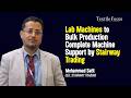 Lab Machines to Bulk Production Complete Machine Support by Stairway Trading | Mohammad Satil