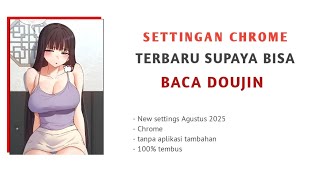 LATEST CHROME SETTINGS SO YOU CAN READ DOUJIN || the latest way to open doujindesu 2025