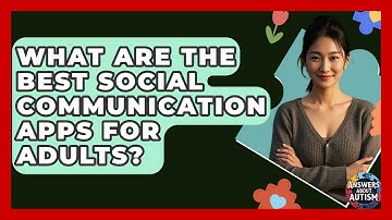 What Are The Best Social Communication Apps For Adults? - Answers About Autism