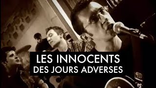 Video thumbnail of "Les Innocents - Des jours adverses (Clip officiel)"