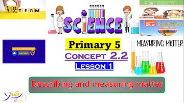 Science  primary 5  concept 2.2 lesson 1 theme 2  first term / Describing and measuring matter