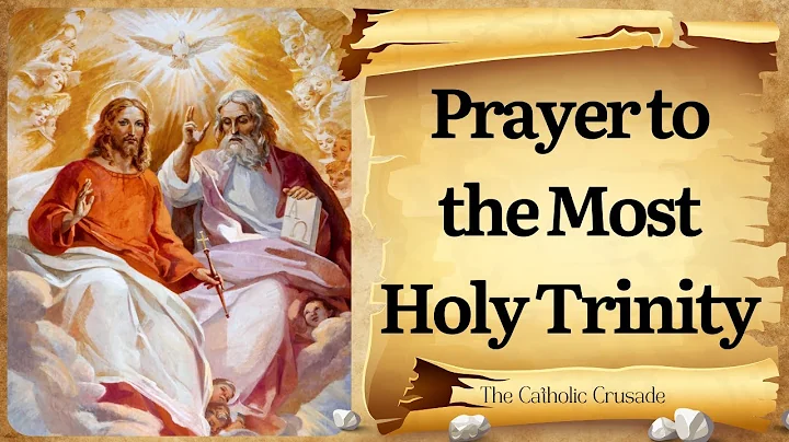 Prayer to the Most Holy Trinity – A Powerful Prayer to the Father, Son, and Holy Spirit