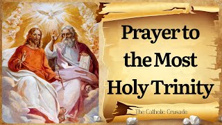 Prayer to the Most Holy Trinity – A Powerful Prayer to the Father, Son, and Holy Spirit
