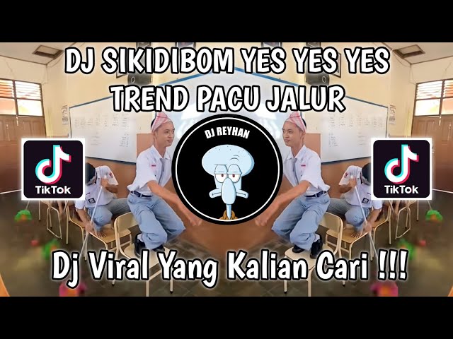 DJ SIKIDIBOM YES YES YES PLAT KT BREAKBEAT TREND PACU JALUR VIRAL TIK TOK TERBARU YANG KALIAN CARI! class=