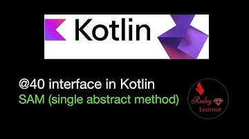 @40 Interface and Single abstract class method (SAM) in Kotlin