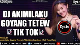 DJ CANTIK AKIMILAKU GOYANG TETEW ♫ LAGU TIK TOK TERBARU REMIX ORIGINAL 2018