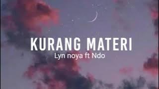NDO - KURANG MATERI ft LYN NOYA (liric video)
