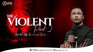 The Violent (Part 2) || Apostle Effa Emmanuel Isaac || 09:04:2024