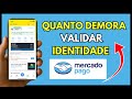Quanto tempo demora para o Mercado Pago validar a identidade?
