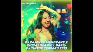DJ PAJOKKA MANGKANE PAK LUMPAK LUMPAK FULL BASS2021 X CHICA LOCA [ADI LESMANA] #tiktokterbaru