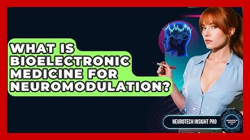 What Is Bioelectronic Medicine For Neuromodulation? - Neurotech Insight Pro