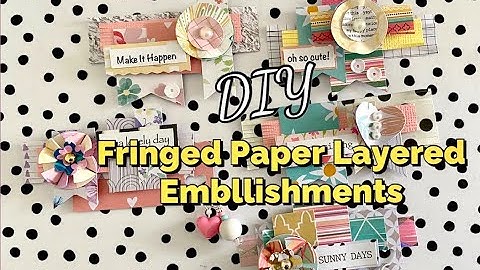 🌟 GRAB Those Paper Scraps 🌟 DIY Fringed Paper Layered Embellishments | How To Get Started