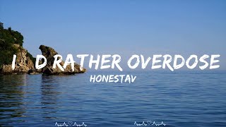 HONESTAV - I’d rather overdose ft. Z (Lyrics)  || Brennan Music