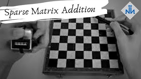 SPARSE MATRIX | ADDITION | TRIPLET REPRESENTATION | ARRAY | DATA STRUCTURES