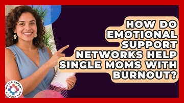 How Do Emotional Support Networks Help Single Moms With Burnout? | Single Parent Support Hub News