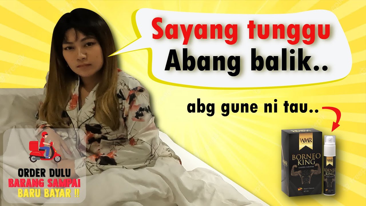 Borneo king abang dah balik ayang dah ready YouTube