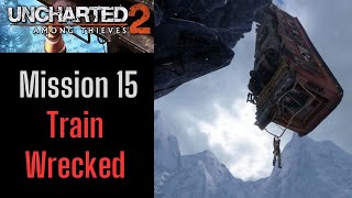 Uncharted 2: Among Thieves: Mission 15: ( Train-wrecked )- How to escape the Train Wreck - 60 fps