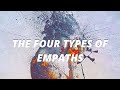 THE FOUR TYPES OF EMPATHS ( Which one are you?)