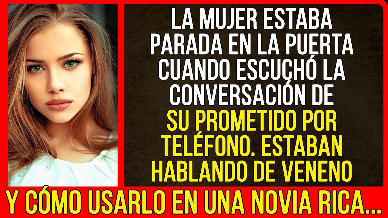 La mujer estaba parada en la puerta cuando escuchó la conversación de su prometido por teléfono...
