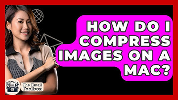 How Do I Compress Images On A Mac? - TheEmailToolbox.com