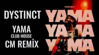 Dystinct - Yama Yama Club House (Cm Remix)
