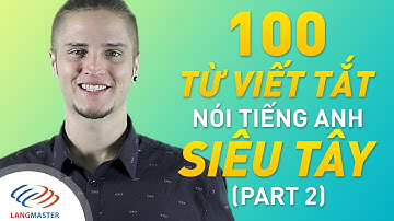 Langmaster - 100 Từ viết tắt nói tiếng Anh siêu TÂY (Part 2) [Học tiếng Anh giao tiếp cơ bản]