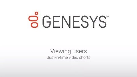 Genesys University: Viewing Users in Interaction Administrator