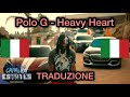 Polo G – Heavy Heart | Traduzione italiana 🇮🇹