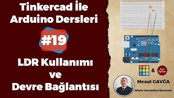 Tinkercad ile Arduino Dersleri - #Ders19 - LDR Kullanımı ve Devre Bağlantısı