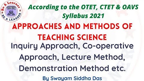 Approach and methods of teaching science/teacher centric approach/learner centric approach/methods