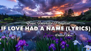 Download Lagu If Love Had A Name  - Daniel Ethan - Lyrics (Official HD Video) MP3