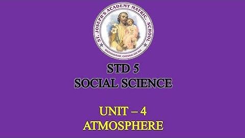 SOCIAL SCIENCE STD 5 | ATMOSPHERE | UNIT - 4