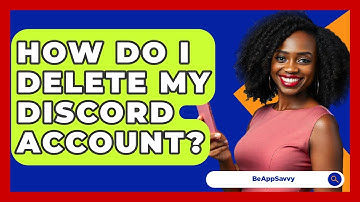 How Do I Delete My Discord Account? - Be App Savvy