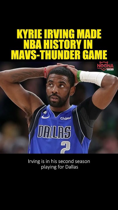 KYRIE IRVING MADE NBA HISTORY IN MAVS THUNDER GAME KyrieIrving kyrie-irving-made-nba-history-in-mavs-thunder-game-kyrieirving