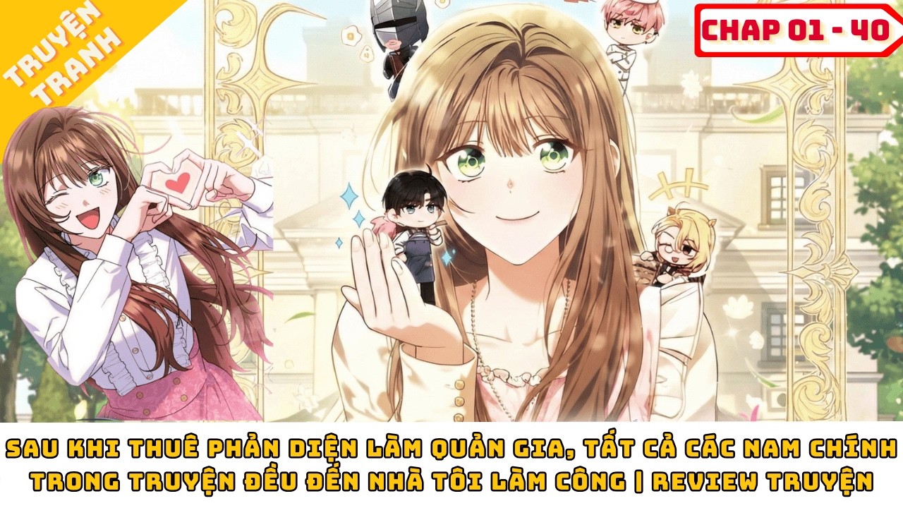 Sau Khi Thuê Phản Diện Làm Quản Gia, Tất Cả Các Nam Chính Trong Truyện Đều Đến Nhà Tôi Làm Công