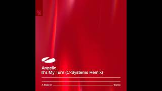 Angelic - It's My Turn [C-Systems Remix]