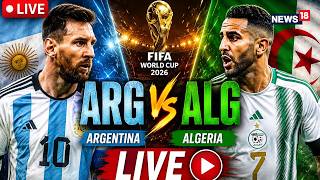 LIVE | Argentina Vs Algeria FIFA World Cup LIVE | Group J | LIVE COMMENTARY | Messi LIVE | N18G