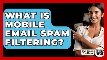 What Is Mobile Email Spam Filtering? - TheEmailToolbox.com