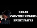 Brent Faiyaz- Rehab (Winter In Paris) (Lyrics)