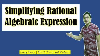 Simplifying Rational Algebraic Expression