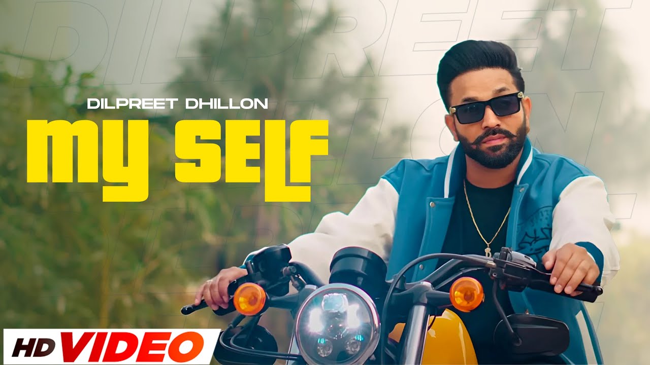 My Self (HD Video) Dilpreet Dhillon ft Mehar Vaani | Mandeep Maavi| Desi Crew| New Song 2024