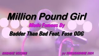 Badder Than Bad Feat  Fuse ODG   Million Pound Girl (Karaoke Version) Lyrics