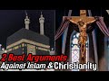 2 Best Arguments Against Islam And Christianity!